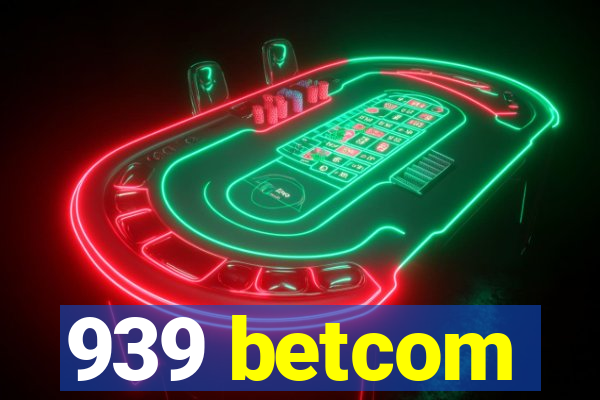 939 betcom